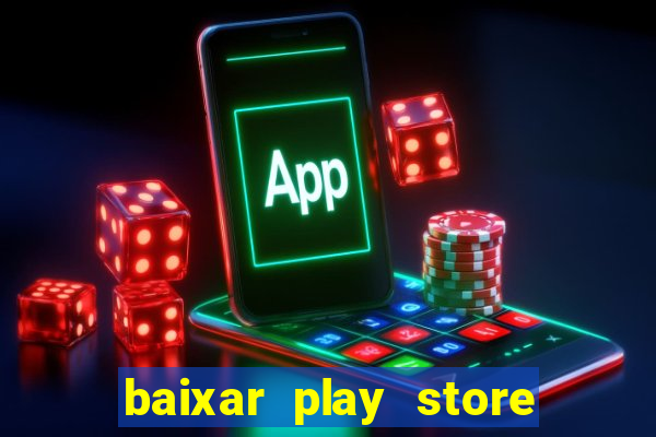 baixar play store para pc baixaki